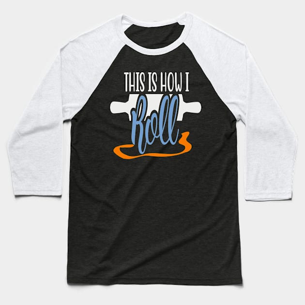 This is how I Roll Baseball T-Shirt by Fox1999